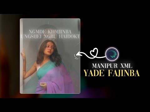 Yade fajinba - Manipuri alight motion XML 5mb preset 🔥 free preset Manipuri song ❤