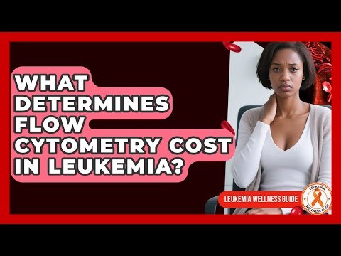 What Determines Flow Cytometry Cost In Leukemia? - Leukemia Wellness Guide