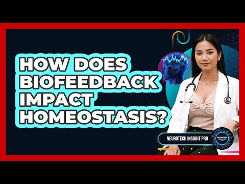How Does Biofeedback Impact Homeostasis? - Neurotech Insight Pro