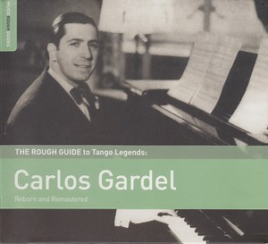 Carlos Gardel - The Rough Guide To Tango Legends: Carlos Gardel