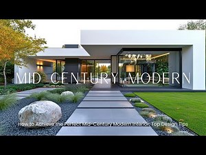 Mid-Century Modern Home Design: Timeless Trends & Must-Have Elements
