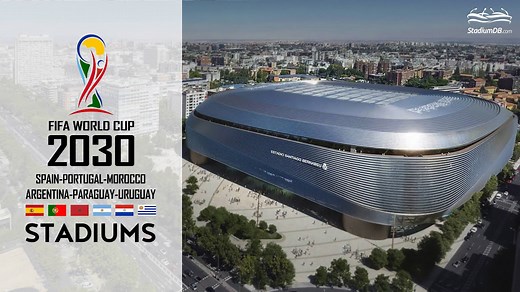 FIFA World Cup 2030 stadiums | Spain, Portugal, Morocco & South America