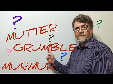 Tutor Nick P Lesson (84) The Difference Between Mutter , Grumble , Mumble & Murmur