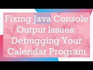 Fixing Java Console Output Issues: Debugging Your Calendar Program