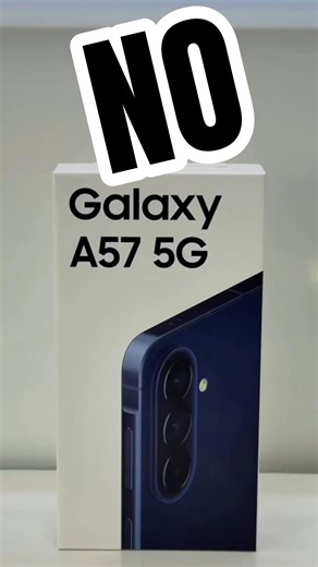 Don't buy the Galaxy A57 yet!