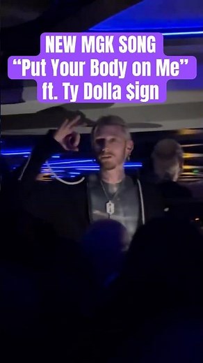 new mgk song: "put your body on me" ft. Ty Dolla $ign
