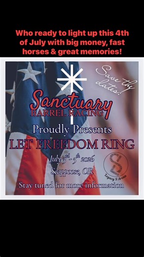 Sanctuary Barrel Racing is proud to present the 2026 LET FREEDOM RING! Please save the dates July 3-5 Scappoose, OR | Sanctuary Barrel Races