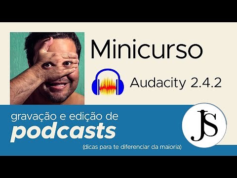 Aprenda a gravar e editar gratuitamente podcasts no Audacity - js.art.br