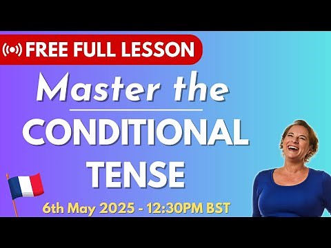Understand the Conditional Tense in French | Free Full Live Lesson