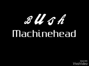 Bush - Machinehead Lyrics