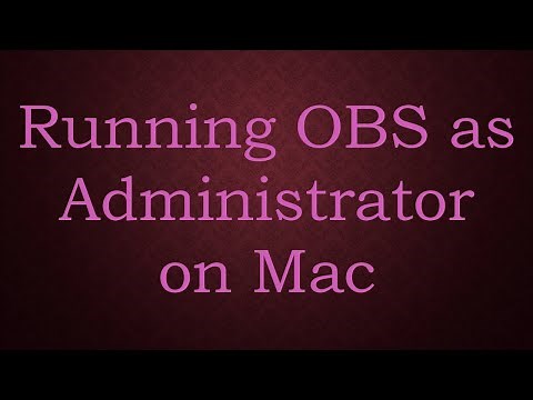 Running OBS as Administrator on Mac