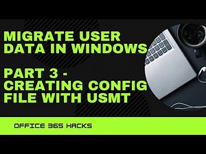 Create a Config.XML File for USMT — Customise Your User Migration Settings
