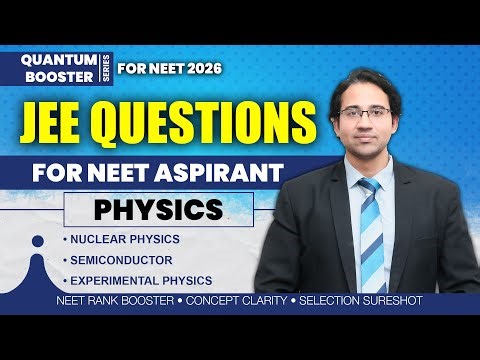 Nuclear physics, Semiconductor, Experimental Physics | PHYSICS QUANTUM BOOSTER Ep.19 #neetphysics
