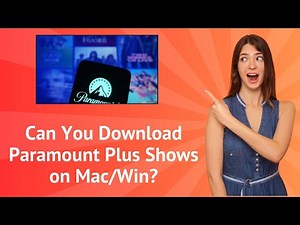 Can You Download Paramount Plus Shows on Mac/Win ?
