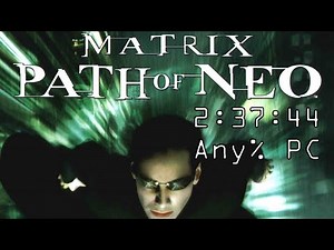 The Matrix: Path of Neo - Any% PC Speedrun (2:37:44)
