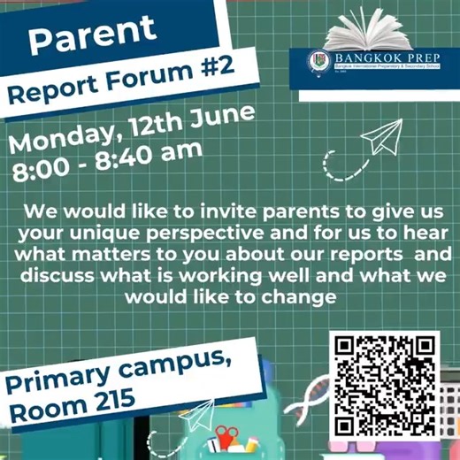 As part of moving forward, we would like to look at our reports and to discuss what is working well and what we would like to change. This is a great opportunity for both primary and secondary parents to give us their unique perspective and for us to hear what matters to you at our second Report Forum at the Primary campus on Monday, 12th June. Please register by scanning the QR code on the poster below. #BangkokPrep #PREParingForLife | Bangkok Prep | Facebook