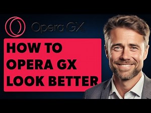 How To Make Opera Gx Look Better (Full 2025 Guide)