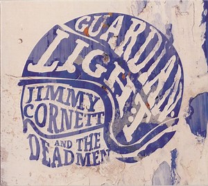 Jimmy Cornett And The Deadmen - Guardian Light