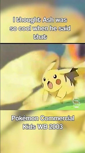 I thought Ash was SO COOL when he said that! (Pokémon Commercial Kids WB 2003)