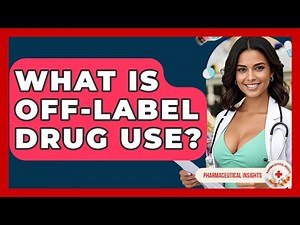 What Is Off-label Drug Use? - Pharmaceutical Insights