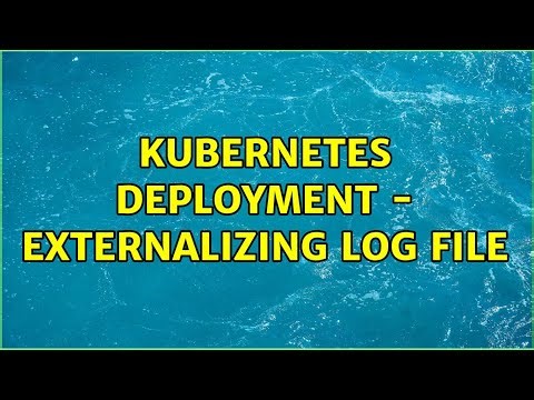 Kubernetes deployment - Externalizing log file (2 Solutions!!)