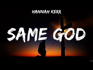 Hannah Kerr - Same God (Lyrics) Hillsong Worship, Bethel Music