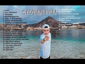 Seventeen | Full Album Terbaik | Lagu Seventeen Terpopuler | Lagu Seventeen Terlengkap | Seventeen