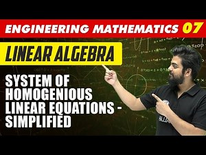 Engineering Mathematics 07 | Linear Algebra: System of Homogeneous Equations | GATE All Branches