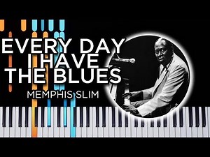 Every Day I Have The Blues (Memphis Slim) - Piano Tutorial