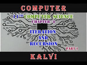 11th CS - CHAPTER 8 - ITERATION AND RECURSION - PART 1