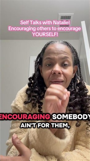 Self Talks with Natalie! Encouraging others to encourage yourself #energy #encouragement #relatable