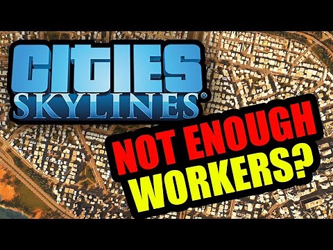 How to Fix "Not Enough Workers" in Cities Skylines!