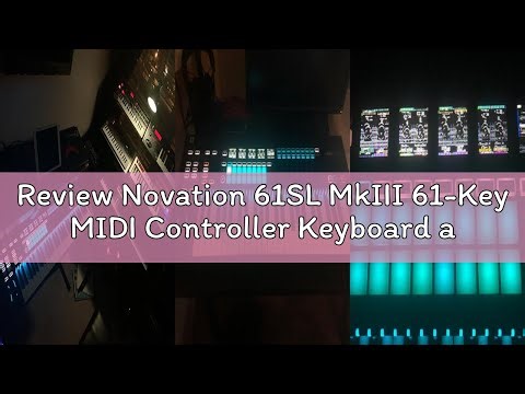 Review Novation 61SL MkIII 61-Key MIDI Controller Keyboard and Sequencer with DAW integration