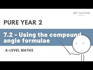 A-Level Maths | Pure Year 2 | 7.2 - Using the compound angle formulae Walkthrough | Edexcel