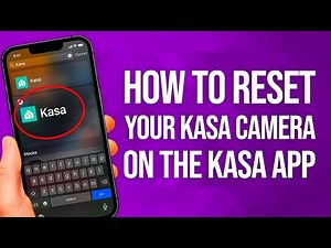 How to Reset Your Kasa Camera on the Kasa App: Guide!