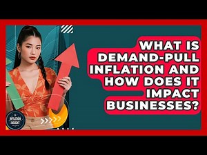 What Is Demand-pull Inflation And How Does It Impact Businesses? - Inflation Insight Channel