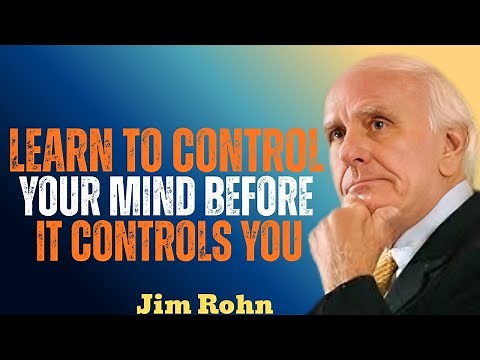 LEARN TO CONTROL YOUR MIND BEFORE IT CONTROLS YOU – Jim Rohn (32 Minutes of Pure Motivation)