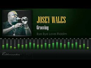 Josey Wales - Grooving (Bye Bye Love | China Town Riddim) [HD]