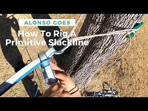 How To Slackline: Part 2 How To Setup A Primitive Slackline