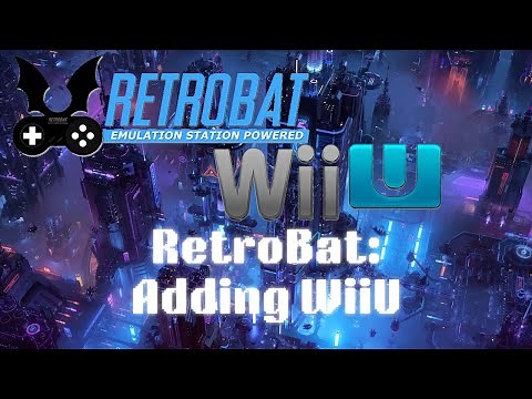 RetroBat v5 - Retro gaming on Windows - Adding WiiU