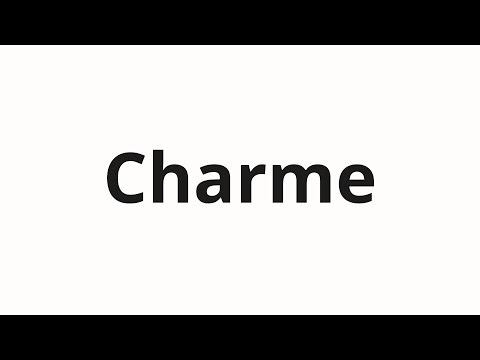 How to pronounce Charme