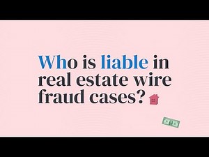 Who's Liable in Real Estate Wire Fraud? What You Need to Know