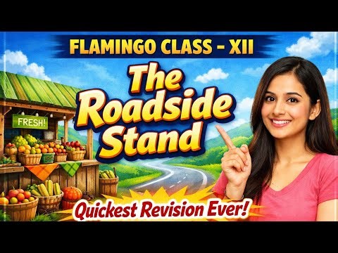The Roadside Stand – Class 12 Flamingo | Quickest Revision Ever | CBSE English