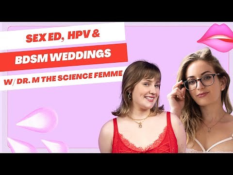 38 - Dr. M the Science Femme: Sex Education, Non-Monogamy, HPV, and BDSM Weddings