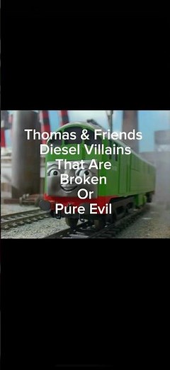 Thomas & Friends Diesel Engine Villains That Are Broken or Pure Evil Part 1