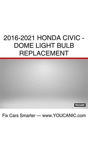 2016-2021 Honda Civic - Dome Light Bulb Replacement