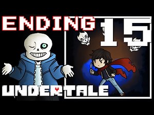 UNDERTALE - 101 Guide to Having a Bad Time (GENOCIDE ROUTE ENDING) Manly Let's Play Pt.15