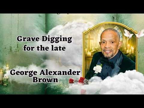 George Brown Grave Digging 08 April 2026