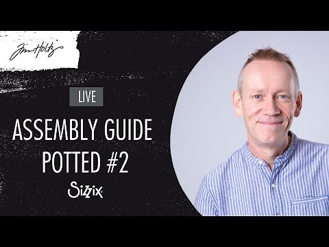 Sizzix: Tim Holtz Potted #2 Bigz Die – Assembly Guide! By designer Pete
