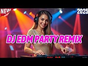 DJ EDM PARTY REMIX ||FULL BASS 🔥 Mashups & Remixes Of Popular Songs 🔥